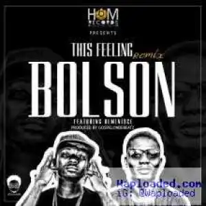 Bolson - The Feeling Remix ft. Reminisce (prod. GospelOnDeBeatz)